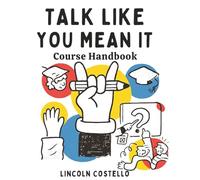 Talk Like You Mean It: Course Handbook