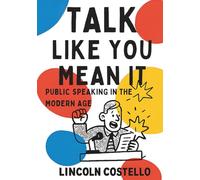 Talk Like You Mean It: Public Speaking in the Modern Age