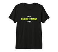 Talk Machine Learning to Me Funny Engineer Premium T-Shirt