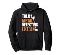 Talk Metal Detecting To Me Pullover Hoodie