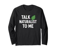Talk Naturalist to Me Leaf - Nature Lover Humor Long Sleeve T-Shirt