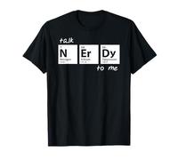 Talk Nerdy to me Geek Nerd Chemistry Periodic Table Funny T-Shirt
