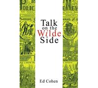 Talk on the Wilde Side: Toward a Genealogy of a Discourse on Male Sexualities