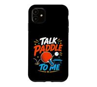 Talk Paddle To Me Funny Ping Pong Table Tennis Player Case for iPhone 11