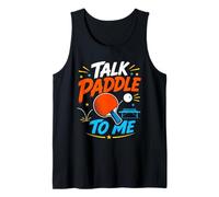 Talk Paddle to Me Funny Ping Pong Table Tennis Player Tank Top