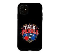 Talk Paddle To Me Funny Table Tennis Players Case for iPhone 11