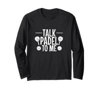 Talk Padel to Me Long Sleeve T-Shirt