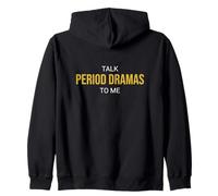 Talk Period Dramas To Me Funny Fan Zip Hoodie