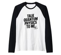 Talk Quantum Physics to Me Funny Science Lover Raglan Baseball Tee