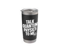 Talk Quantum Physics to Me Funny Science Lover Stainless Steel Insulated Tumbler