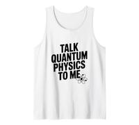 Talk Quantum Physics to Me Funny Science Lover Tank Top