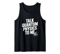 Talk Quantum Physics to Me Funny Science Lover Tank Top