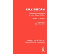 Talk Reform: Explorations in Language for Infant School Children (Primary Socialization, Language and Education)