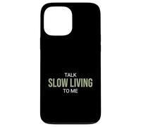 Talk Slow Living To Me Funny Advocate Case for iPhone 13 Pro Max