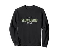 Talk Slow Living To Me Funny Advocate Sweatshirt