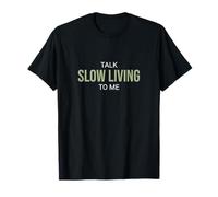 Talk Slow Living to Me Funny Advocate T-Shirt
