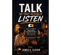 Talk So They Actually Listen: The No-BS Guide to Stopping Fights, Saying What You Mean, and Transforming Your Relationship.