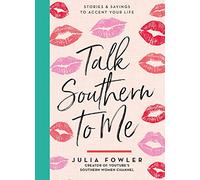 Talk Southern to Me: Stories and Sayings to Accent Your Life