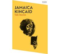 Talk Stories: by Jamaica Kincaid (Picador Collection, 42)