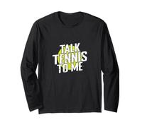 Talk Tennis To Me Long Sleeve T-Shirt
