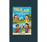Talk The Air: How to Use Your Baofeng Like a Pro Kid
