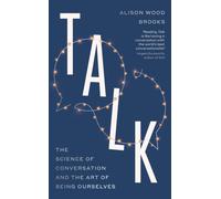 Talk : The Science of Conversation and the Art of Being Ourselves
