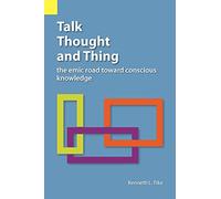 Talk, Thought, and Thing: The Emic Road Toward Conscious Knowledge