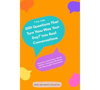 Talk Time: 1001 Questions That Turn 'How Was Your Day?' Into Real Conversations: Transform Road Trips, Dinner Tables & Everyday Moments Into Meaningful Connection