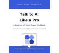 Talk to AI Like a Pro: A Beginner's Prompt Puzzle Workbook