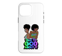 Talk to God about it black christian melanin christians love Case for iPhone 16 Pro Max