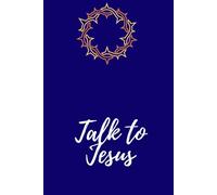 Talk to Jesus: An elegant journal to note down your intimate conversations with the Lord.