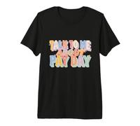 Talk to Me About Pay Day Funny Text Funny Payday Jokes Premium T-Shirt