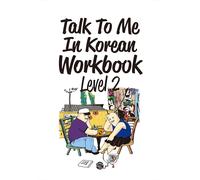 Talk to Me in Korean Workbook: Level 2