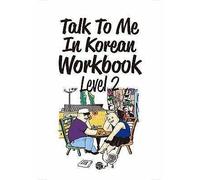 Talk to Me in Korean Workbook Level 2