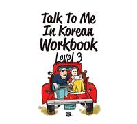 Talk to Me in Korean Workbook: Level 3