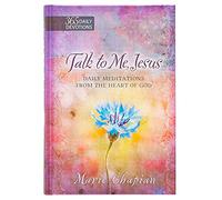 365 Daily Devotions: Talk to Me Jesus: 365 Daily Meditations from the Heart of God