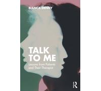 Talk To Me : Lessons from Patients and their Therapist