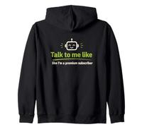 Talk to Me Like A Premium Subscriber Funny Tech Geek Zip Hoodie
