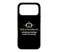 Talk to me like AI and Validate My Feelings Case for iPhone 17 Pro Max