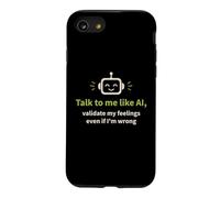 Talk to me like AI and Validate My Feelings Case for iPhone SE (2020) / 7/8