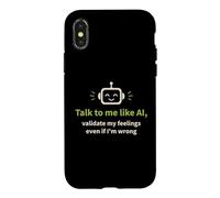 Talk to me like AI and Validate My Feelings Case for iPhone X/XS