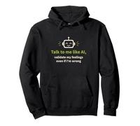Talk to me like AI and Validate My Feelings Pullover Hoodie