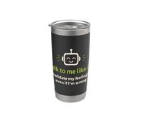 Talk to me Like AI and Validate My Feelings Stainless Steel Insulated Tumbler