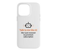 Talk to Me Like AI Digital Marketing Humor Case for iPhone 14 Pro Max