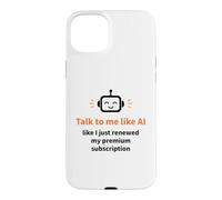 Talk to Me Like AI Digital Marketing Humor Case for iPhone 15 Plus
