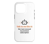 Talk to Me Like AI Digital Marketing Humor Case for iPhone 16 Pro