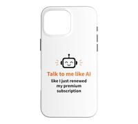 Talk to Me Like AI Digital Marketing Humor Case for iPhone 16 Pro Max