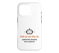 Talk to Me Like AI Optimistic Robot Case for iPhone 16 Pro