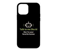 Talk to me Like I'm Your Favorite Human Funny AI Case for iPhone 12 mini