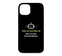 Talk to me Like I'm Your Favorite Human Funny AI Case for iPhone 13